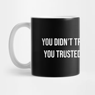 You Trusted The TV Mug